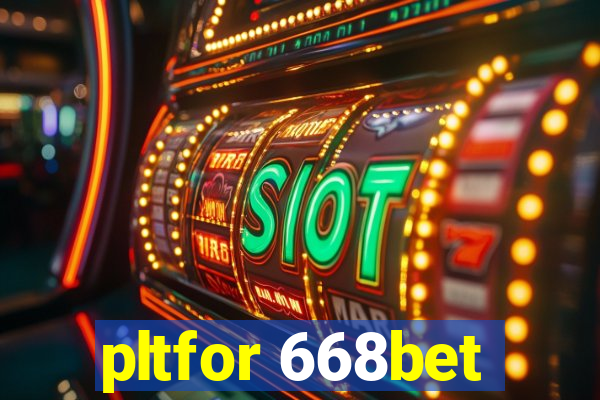 pltfor 668bet